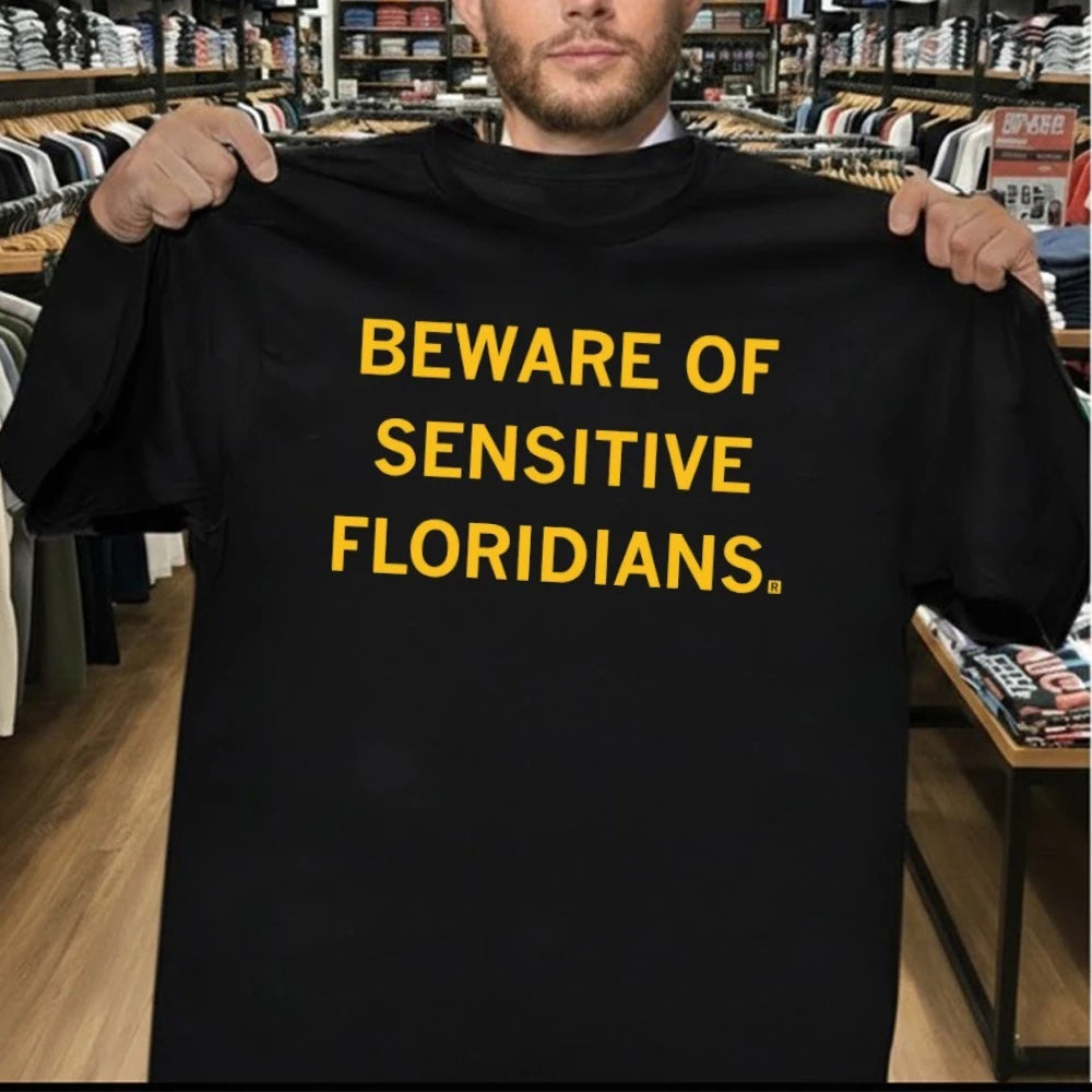 Beware of Sensitive Floridians Shirt