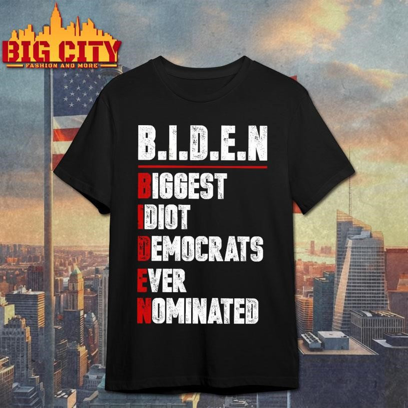Biden Biggest Idiot Democrats Ever Dominated Shirt