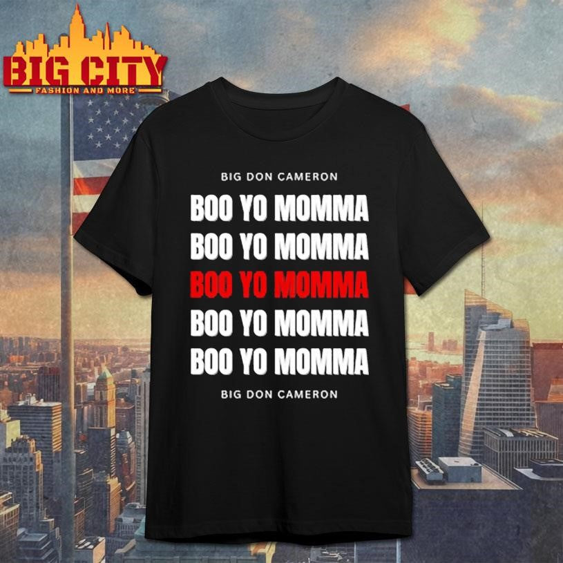 Big Don Cameron Boo Yo Momma New Shirt