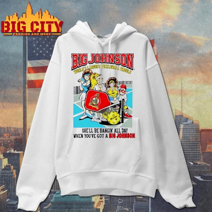 Big Johnson World Shargest Pickleball Pagole Shell Be Bangin All Day Shirt