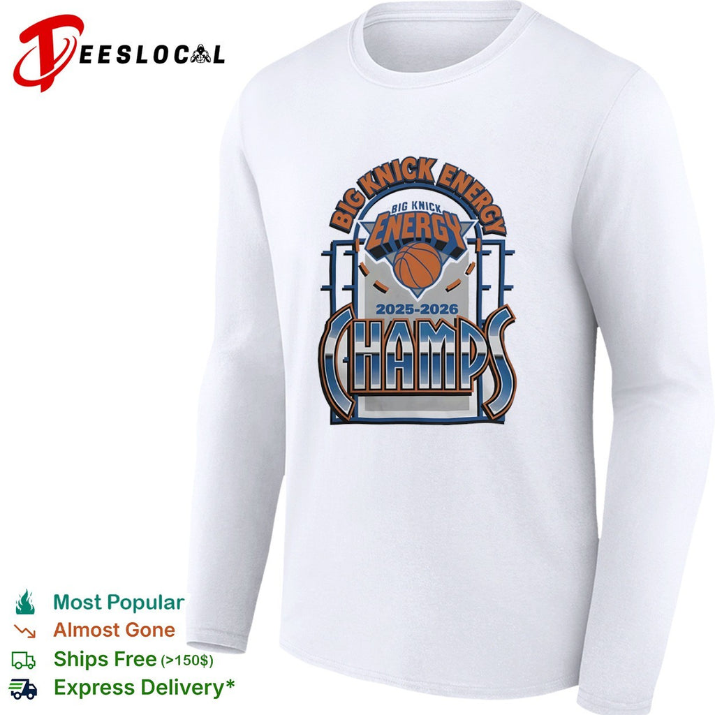 Big Knick Energy 2025 2026 Champs New York Knicks Basketball shirt