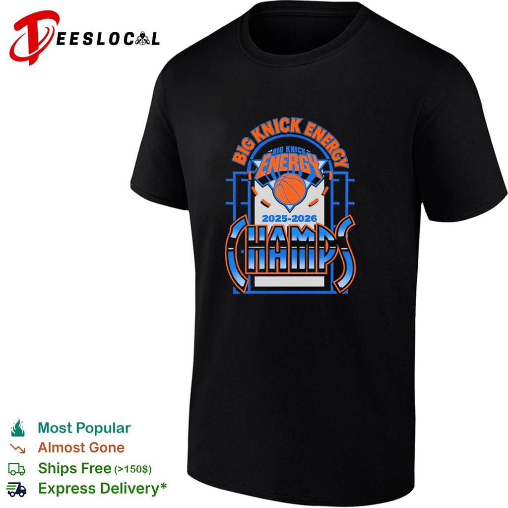 Big Knick Energy 2025 2026 Champs New York Knicks NBA Basketball shirt