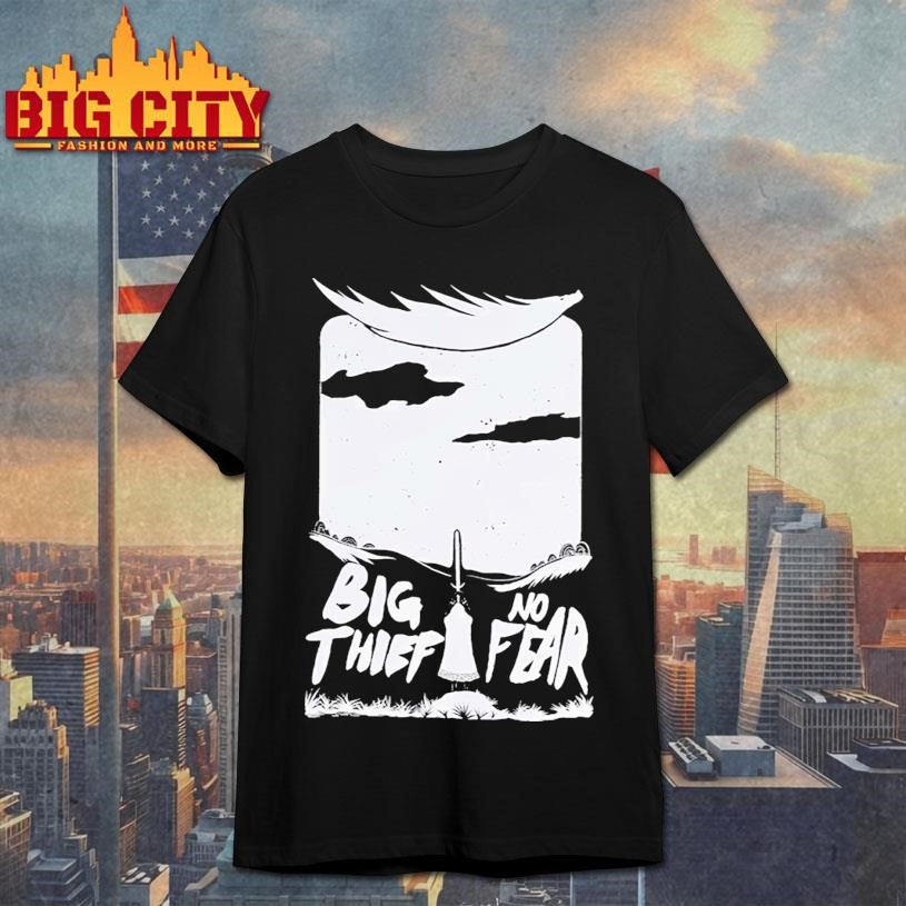Big Thief No Fear Shirt