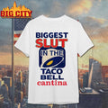 Biggest Slut In The Taco Bell Cantina Meme Shirt