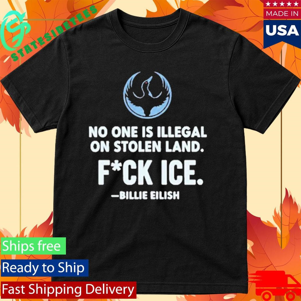 Billie Eilish Rebel Loon Alliance No One Is Illegal On Stolen Land Fuck Ice Shirt