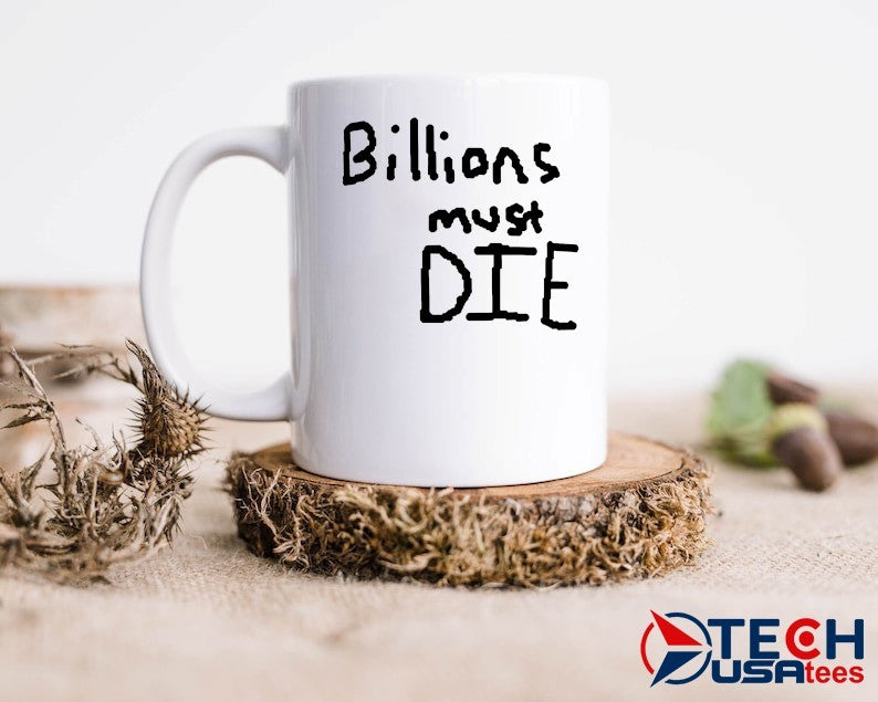 Billions must die shirt