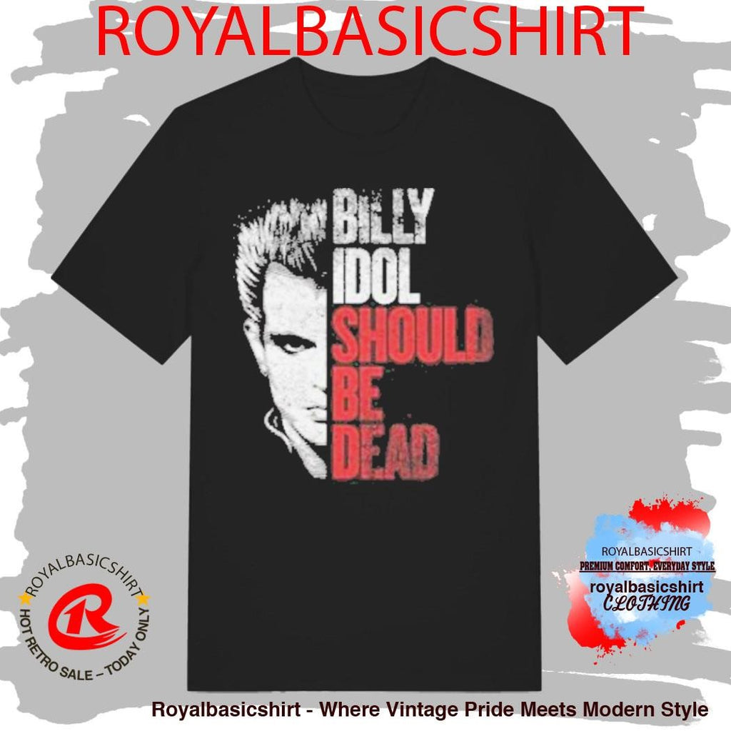 Billy Idol Should Be Dead T-Shirt
