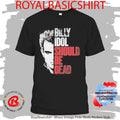 Billy Idol Should Be Dead T-Shirt