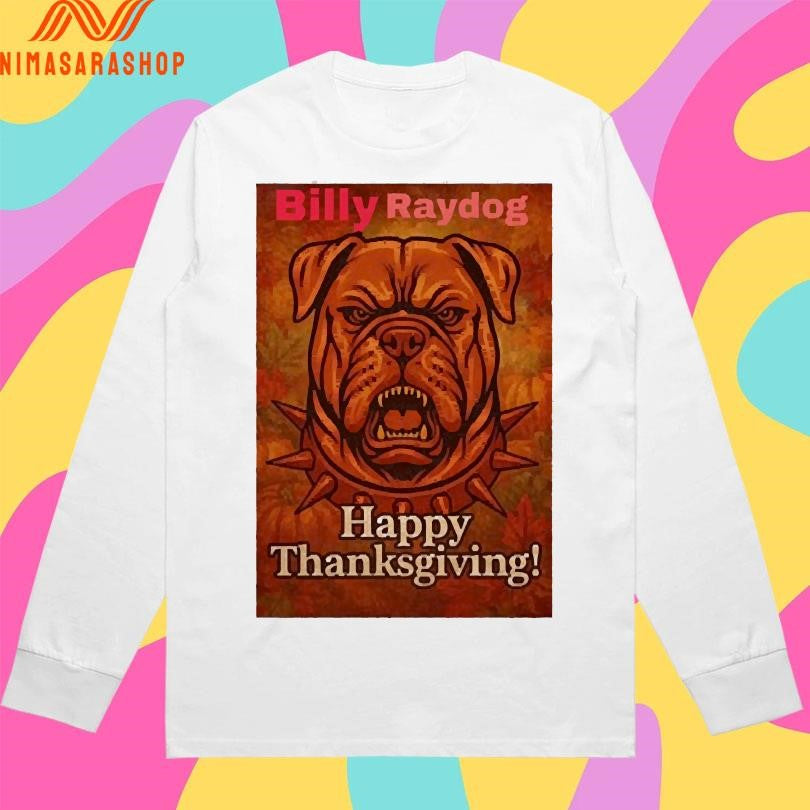 Billy Ray Dog Happy Thanksgiving Shirts