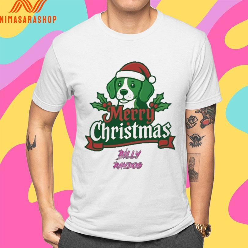 Billy Raydog Merry Christmas 2025 Shirts