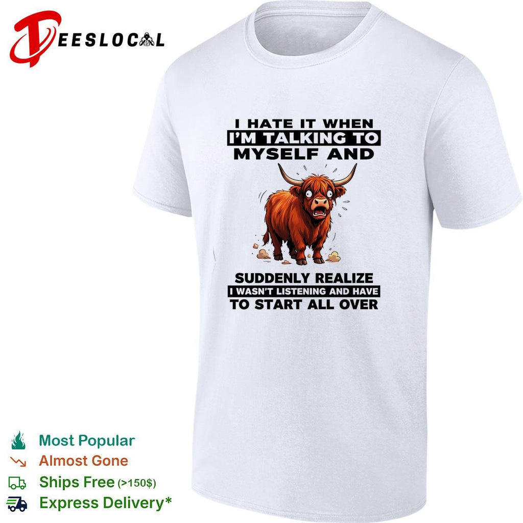 Bison I hate it when i’m talking to myself and suddenly realize shirt