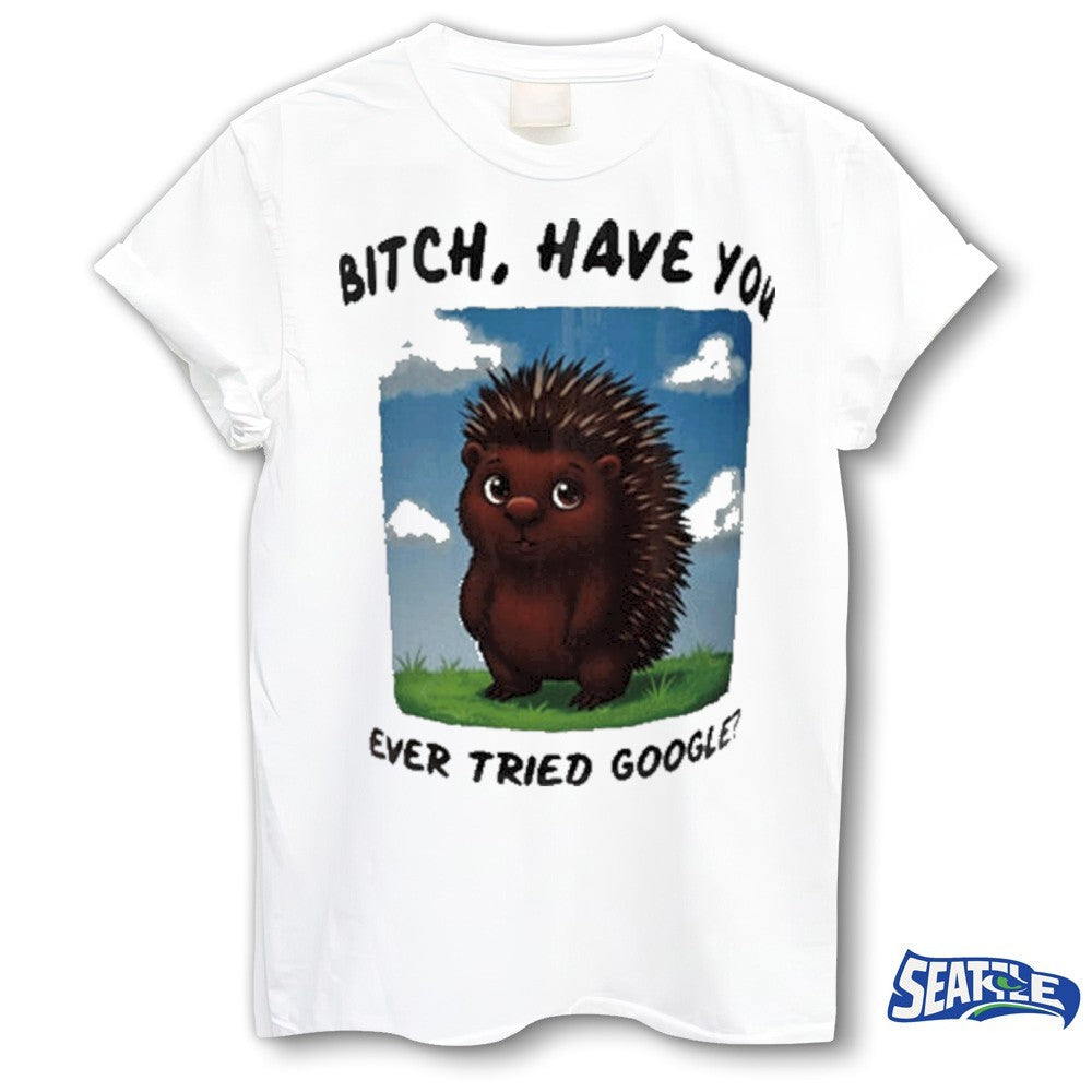 Bitch Have You Ever Tried Google 2026 shirt