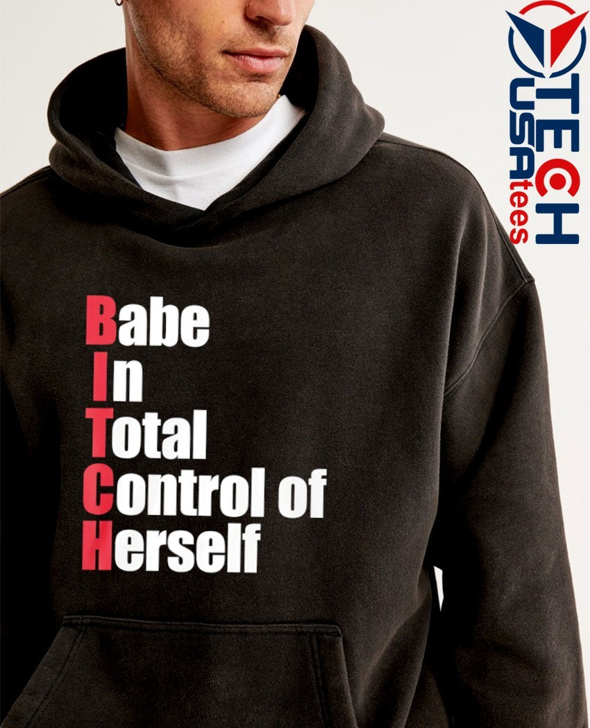Bitch babe in total control of herself shirt