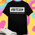 Bitcoin It’s A Human Rights Movement Shirts