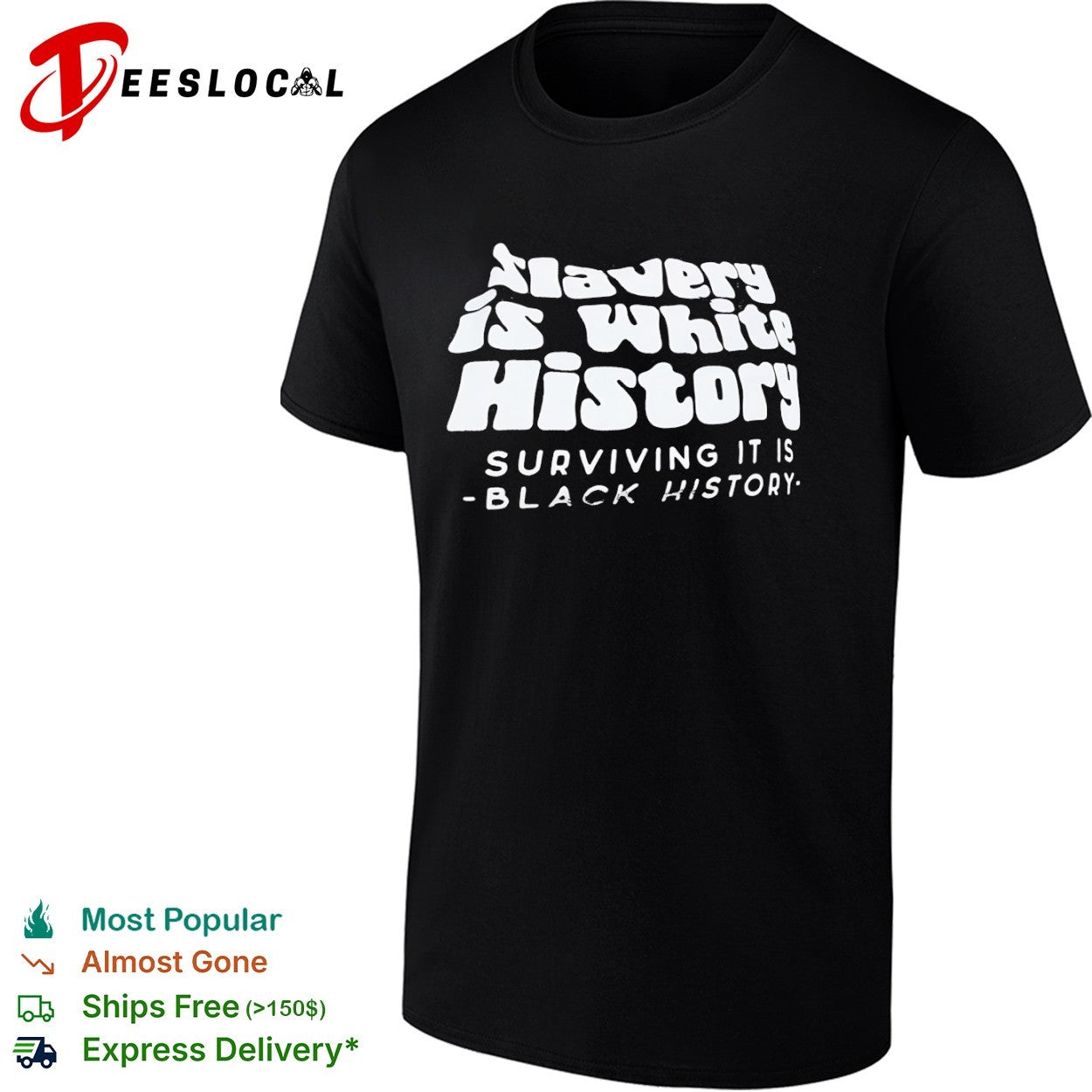 Black History slavery is white surviving it is the shirt