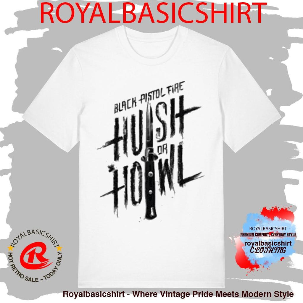 Black Pistol Fire Hush Or Howl Shirt