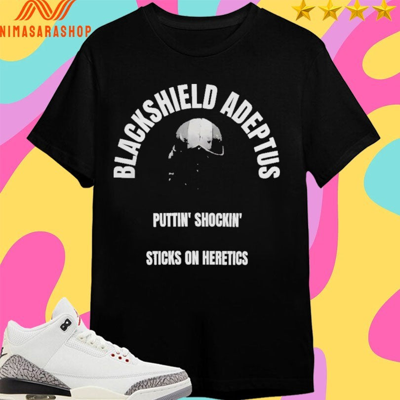 Blackshield Adept Is Puttin’ Shockin’ Sticks On Heretics Shirts