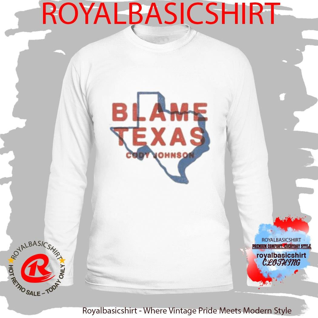 Blame Texas Cody Johnson Shirt