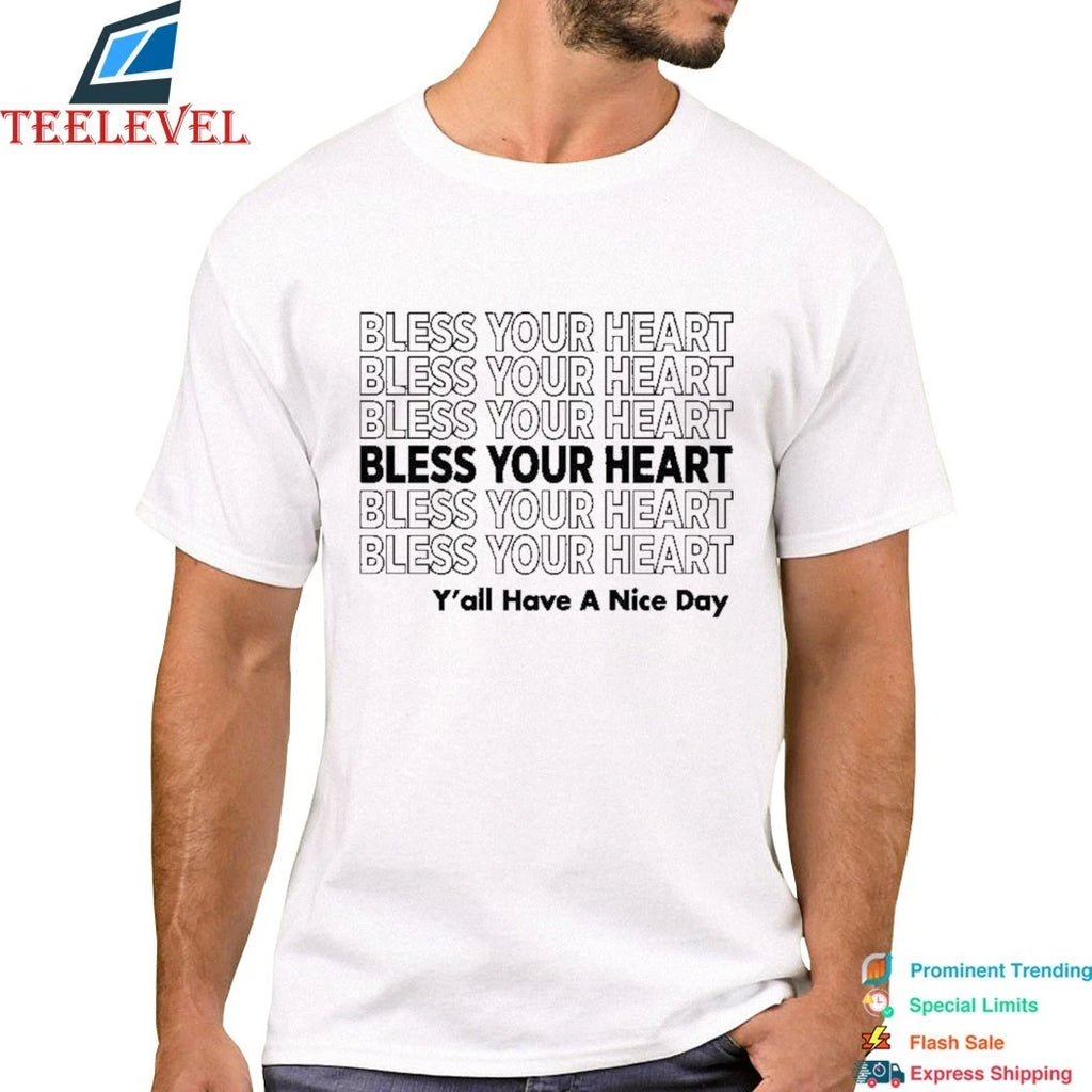 Bless Your Heart Y’all Have A Nice Day! Shirts