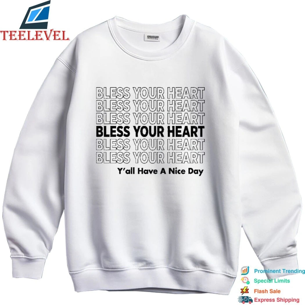 Bless Your Heart Y’all Have A Nice Day! Shirts