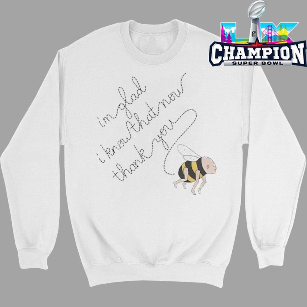 Blink Industries Bee I’m Glad I Know That Now Thank You Shirt
