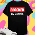 Blocked By Gwath Magoon Gwath Shirts