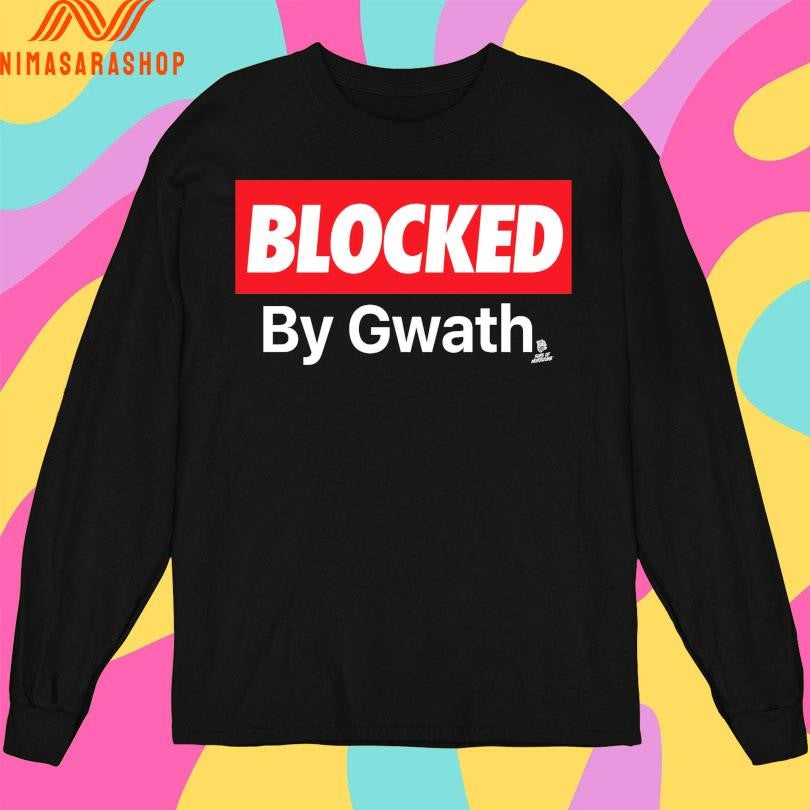 Blocked By Gwath Magoon Gwath Shirts