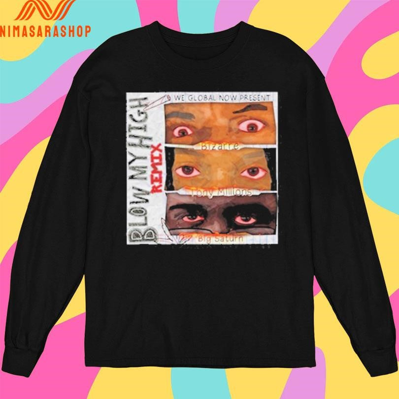 Blow My High Remix We Global Now Present Shirts