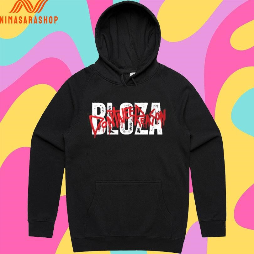 Bloza Don’t Need Reason Shirts