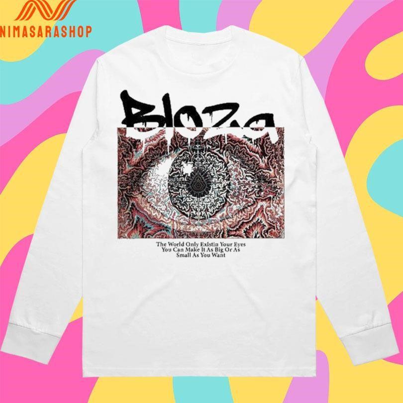 Bloza Hypnotic Eye The World Only Existin Your Eyes You Can Make It As Big Or As Small As You Want Shirts