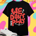 Bloza We Don’t Play Shirts