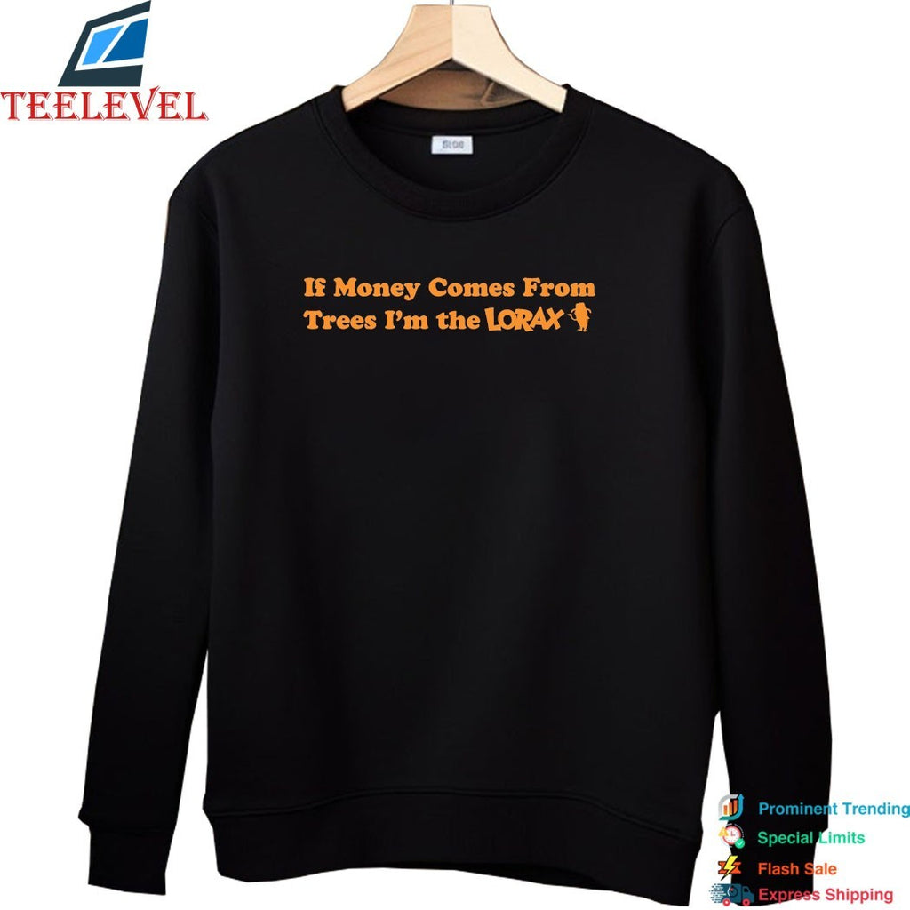 Blp Kosher If Money Comes From Trees I’m The Lorax T-shirts