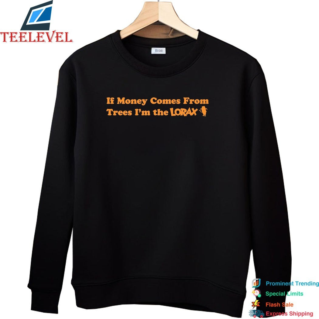 Blp Kosher If Money Comes From Trees I’m The Lorax T-shirts
