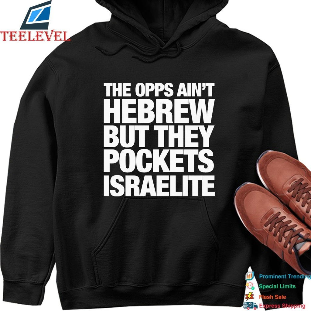 Blp Kosher The Opps Ain’t Hebrew But They Pockets Israelite T-shirts