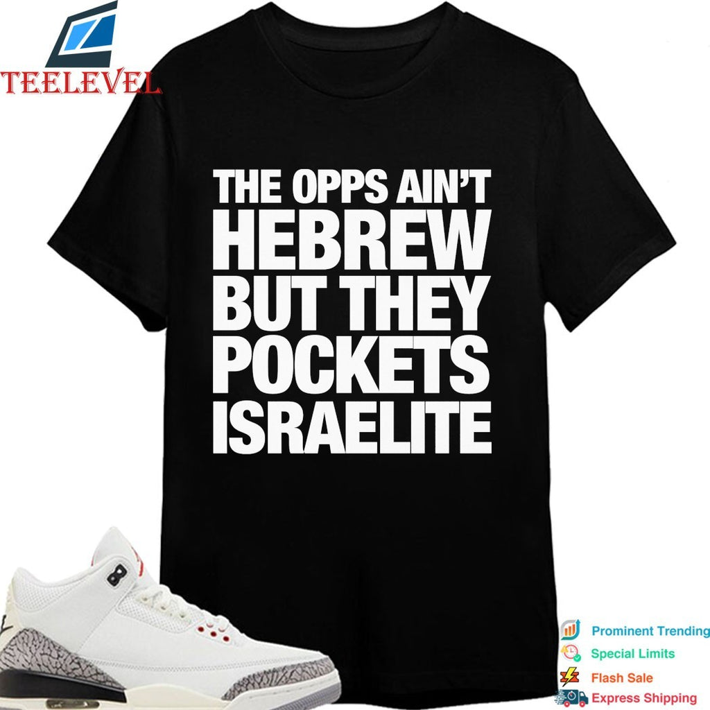 Blp Kosher The Opps Ain’t Hebrew But They Pockets Israelite T-shirts