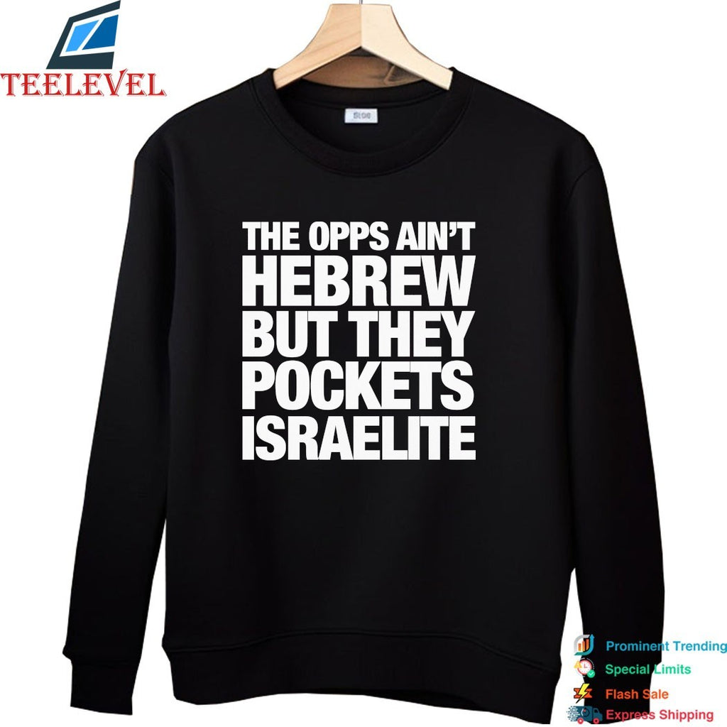 Blp Kosher The Opps Ain’t Hebrew But They Pockets Israelite T-shirts