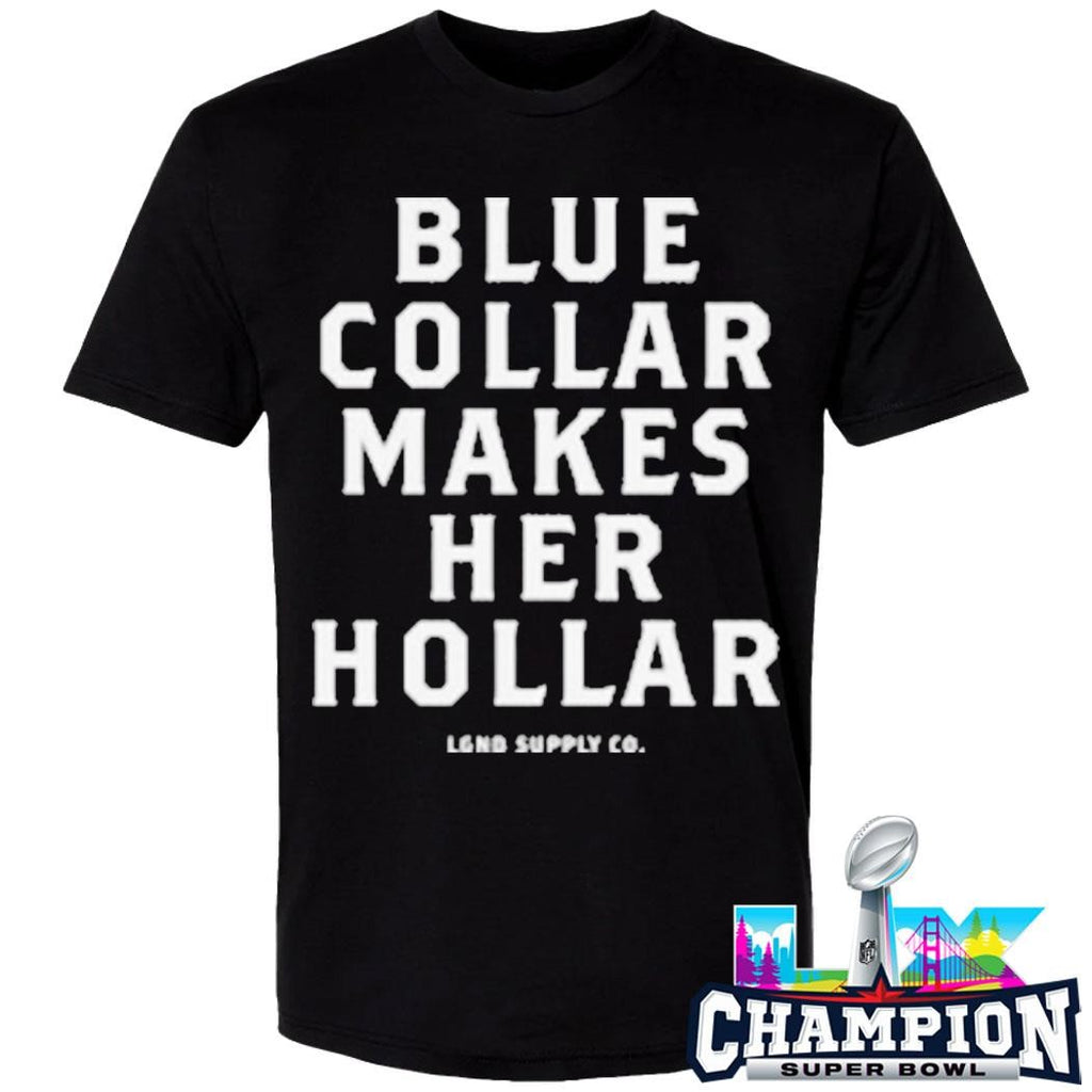 Blue Collar Makes Her Hollar Shirt