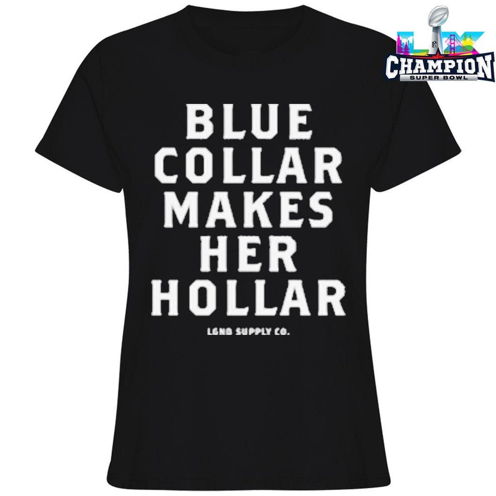 Blue Collar Makes Her Hollar Shirt