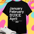 Blue Devils January February Duke April 2026 Ncaa Men’s Basketball Championship March Madness Shirts