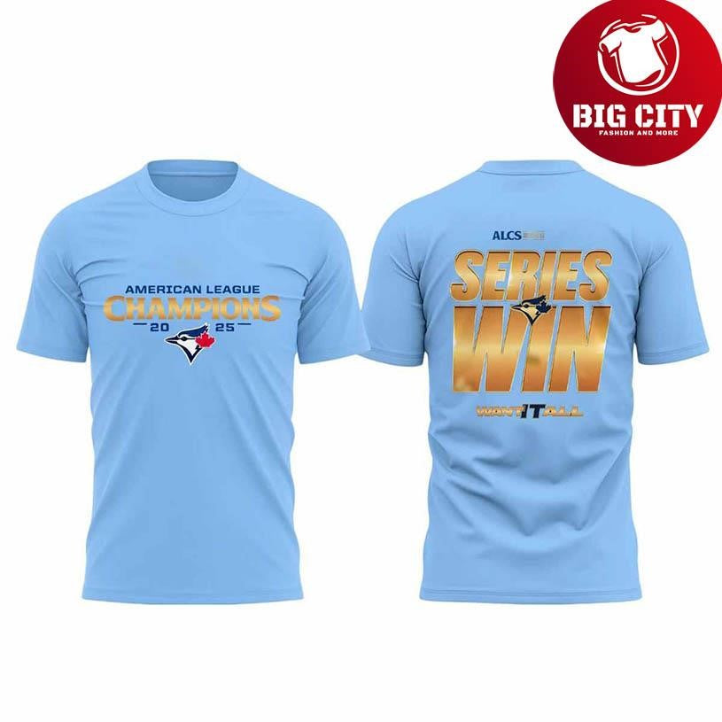 Blue Jays ALCS Series Win Want It All 2025 New Two Sided Shirt