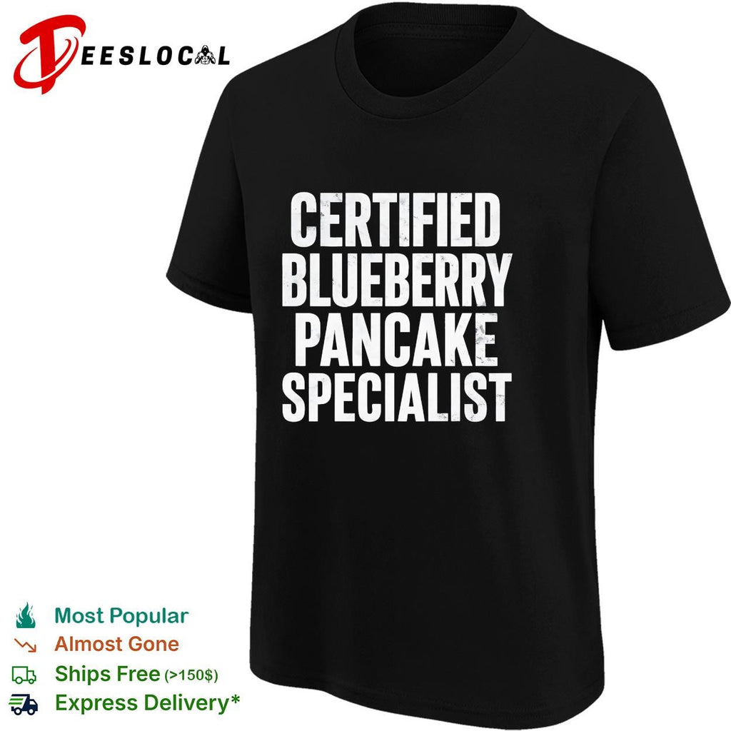 Blueberry Pancake Specialist certified typography shirt