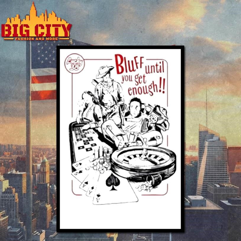 Bluff Until You Get Enough Vintage Premium Shirt