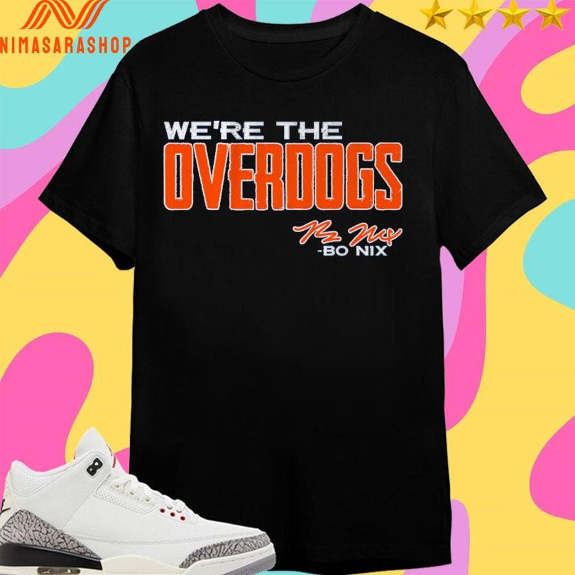 Bo Nix We’re The Overdogs Shirts