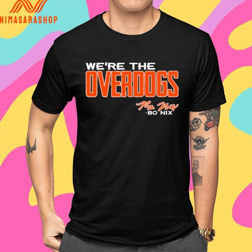 Bo Nix We’re The Overdogs Slogan Shirts