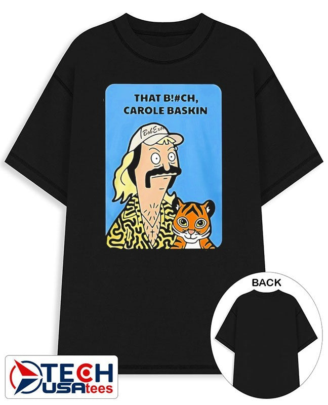 Bob Burgers Tiger King That Bitch Carole Baskin shirt