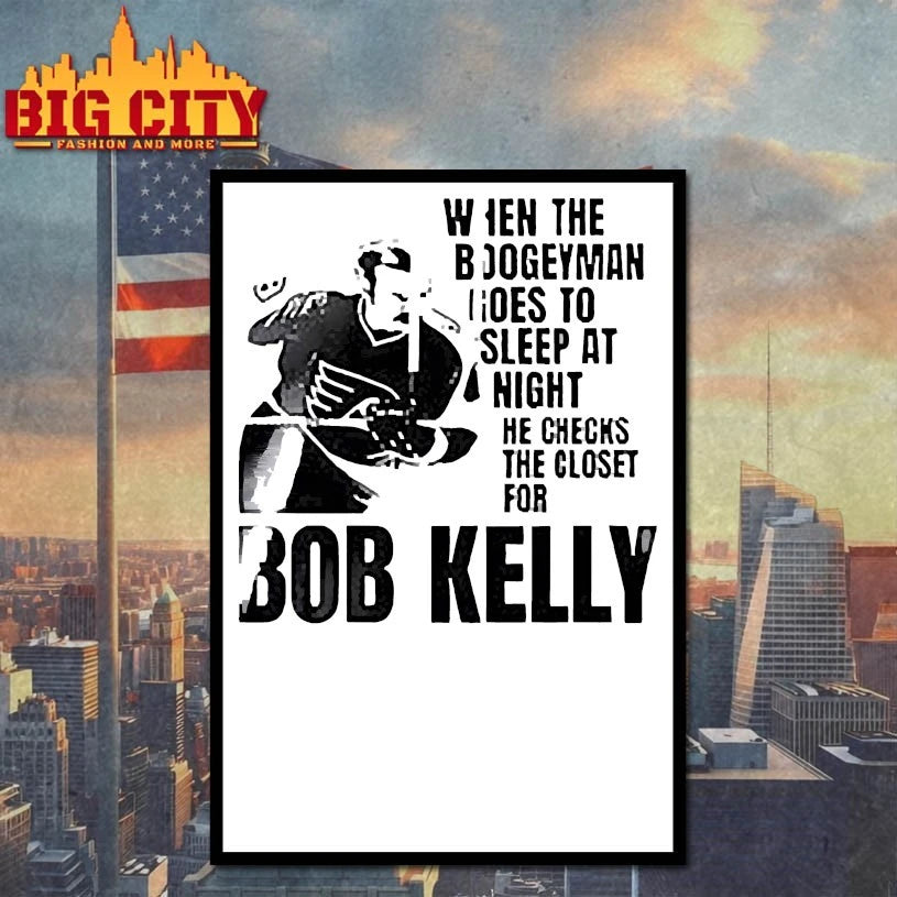 Bob Kelly Philadelphia Flyers When The Boogeyman Goes To Sleep At Night Shirt