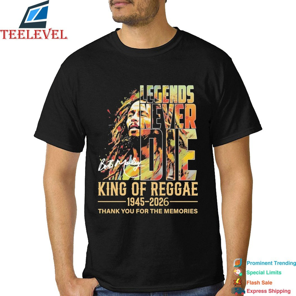 Bob Marley Legends Never Die King Of Reggae 1945 2026 Thank You For The Memories Signature T-shirts