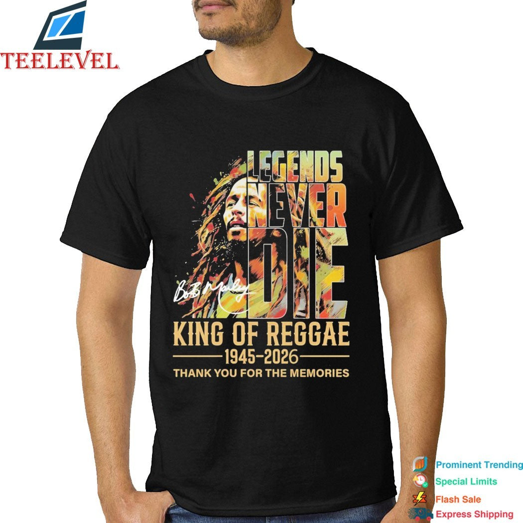 Bob Marley Legends Never Die King Of Reggae 1945 2026 Thank You For The Memories Signature T-shirts