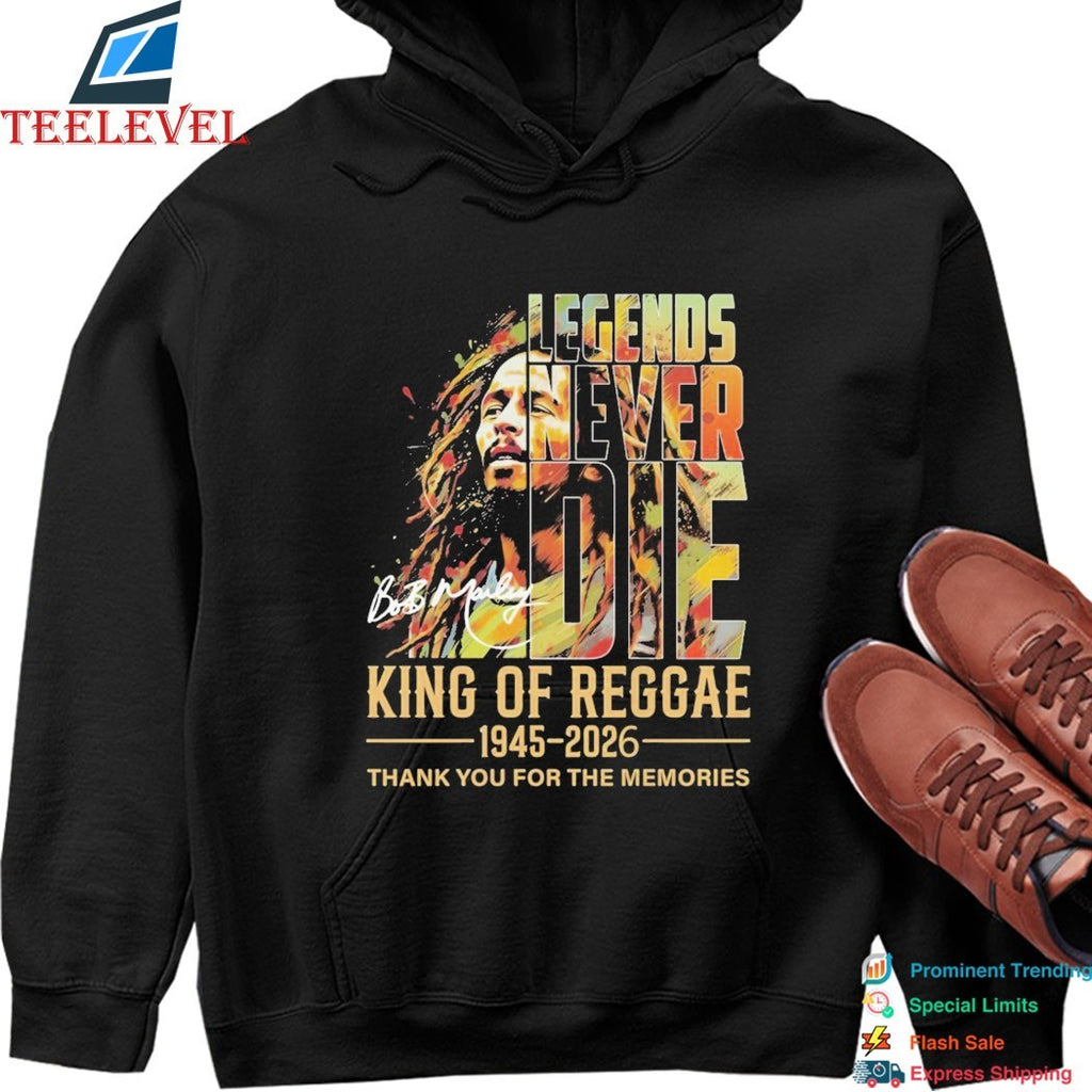 Bob Marley Legends Never Die King Of Reggae 1945 2026 Thank You For The Memories Signature T-shirts