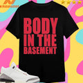 Body In The Basement Shirts